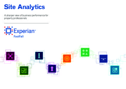 Site Analytics A sharper view of business performance for property professionals WHAT MAKES A SITE SUCCESSFUL AND