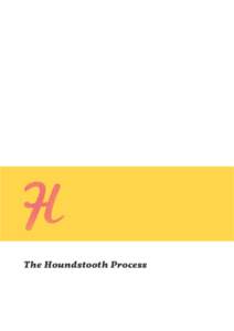 The Houndstooth Process  “All truths are easy to understand once they are discovered; the point is to discover them.” - Galileo Galilei