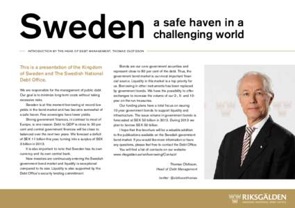 Sweden  a safe haven in a challenging world  I NTR O D U CTI O N by th e Head of D ebt Management, Th omas O lofsson