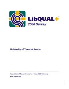 University of Texas at Austin  Association of Research Libraries / Texas A&M University www.libqual.org Language: American English Institution Type: College or University