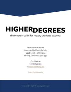 HIGHERDEGREES the Program Guide for History Graduate Students Department of History University of California, Berkeley 3229 Dwinelle Hall MC 2550