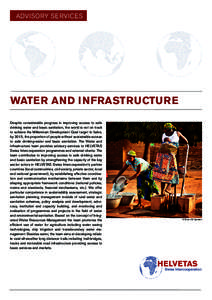 Advisory Services  WATER AND INFRASTRUCTURE Despite considerable progress in improving access to safe drinking water and basic sanitation, the world is not on track to achieve the Millennium Development Goal target to ha