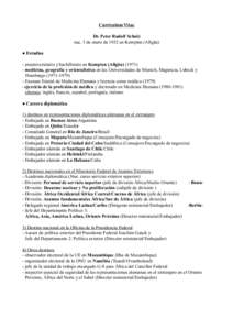 Curriculum Vitae Dr. Peter Rudolf Scholz nac. 3 de enero de 1952 en Kempten (Allgäu) ● Estudios - preuniversitario y bachillerato en Kempten (Allgäumedicina, geografía y orientalística en las Universidad