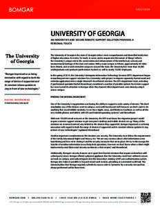 CASE STUDY  UNIVERSITY OF GEORGIA AN INNOVATIVE AND SECURE REMOTE SUPPORT SOLUTION PROVIDES A PERSONAL TOUCH