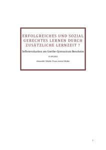 ERFOLGREICHES UND SOZIAL GERECHTES LERNEN DURCH ZUSÄTZLICHE LERNZEIT ? Selbstevaluation am Goethe-Gymnasium BensheimAlexander Schäfer, Franz-Anton Schäfer