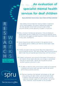 An evaluation of specialist mental health services for deaf children Bryony Beresford, Veronica Greco, Susan Clarke and Hilary Sutherland  R