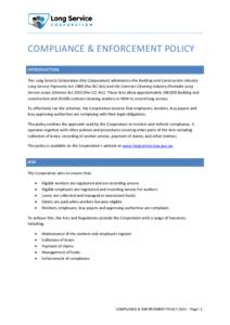 COMPLIANCE & ENFORCEMENT POLICY INTRODUCTION The Long Service Corporation (the Corporation) administers the Building and Construction Industry Long Service Payments Act[removed]the BCI Act) and the Contract Cleaning Indust