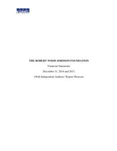 THE ROBERT WOOD JOHNSON FOUNDATION Financial Statements December 31, 2014 andWith Independent Auditors’ Report Thereon)  KPMG LLP