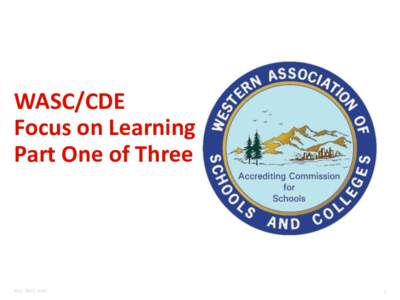 WASC/CDE Focus on Learning Part One of Three 2014 ©ACS-WASC
