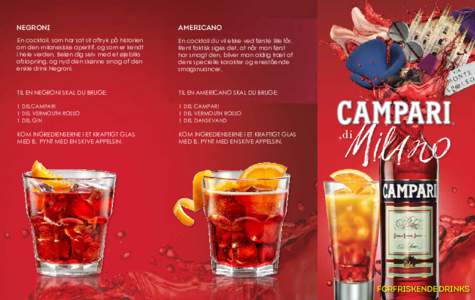 NEGRONI  AMERICANO En cocktail, som har sat sit aftryk på historien om den milanesiske aperitif, og som er kendt