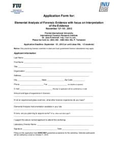 Application Form for: Elemental Analysis of Forensic Evidence with focus on Interpretation of the Evidence November 12th-16th, 2012 Florida International University International Forensic Research Institute