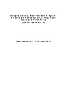 Grouped Listing - New Freedom Program FY 2008 & FY 2009 for Small Urbanized Areas and Rural Areas (TIP ID- REG090070) Last updated with TIP Revision 09-48