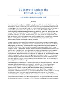 25 Ways to Reduce the Cost of College #6: Reduce Administrative Staff Abstract Recent studies by Daniel Bennett of CCAP, by Jay Greene of the University of Arkansas, and by the Delta Cost Project substantiate what many f