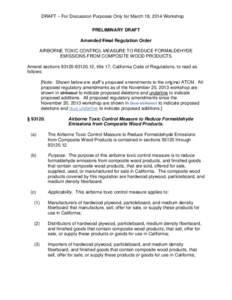 DRAFT – For Discussion Purposes Only for March 18, 2014 Workshop PRELIMINARY DRAFT Amended Final Regulation Order AIRBORNE TOXIC CONTROL MEASURE TO REDUCE FORMALDEHYDE EMISSIONS FROM COMPOSITE WOOD PRODUCTS Amend secti