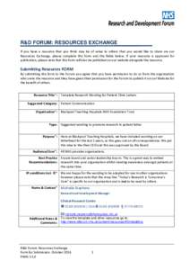 R&D FORUM: RESOURCES EXCHANGE If you have a resource that you think may be of value to others that you would like to share via our Resources Exchange, please complete this form and the fields below. If your resource is a