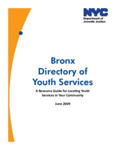 Bronx Directory of Youth Services A Resource Guide for Locating Youth Services in Your Community June 2009