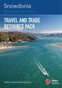 Snowdonia Mountains and Coast TRAVEL AND TRADE RESOURCE PACK