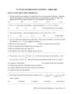 NC STATE MATHEMATICS CONTEST – APRIL 2008 PART I: 20 MULTIPLE CHOICE PROBLEMS 1. If Adam had three more quarters, he would have twice as many quarters as Barbara. If Barbara had six more quarters, she would have three 