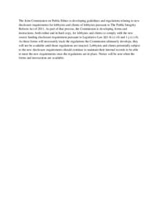 The Joint Commission on Public Ethics is developing guidelines and regulations relating to new disclosure requirements for lobbyists and clients of lobbyists pursuant to The Public Integrity Reform Act of[removed]As part o