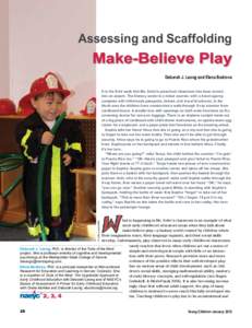 Assessing and Scaffolding  Make-Believe Play Deborah J. Leong and Elena Bodrova It is the third week that Ms. Sotto’s preschool classroom has been turned into an airport. The literacy center is a ticket counter, with a