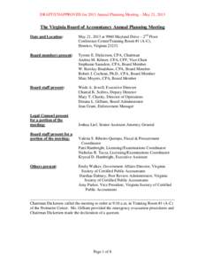DRAFT/UNAPPROVED for 2013 Annual Planning Meeting – May 21, 2013  The Virginia Board of Accountancy Annual Planning Meeting Date and Location:  May 21, 2013 at 9960 Mayland Drive – 2nd Floor