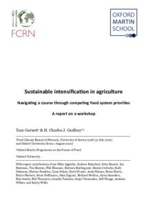 Sustainable intensification in agriculture Navigating a course through competing food system priorities A report on a workshop Tara Garnett1 & H. Charles J. Godfray2,3 Food Climate Research Network, University of Surrey 
