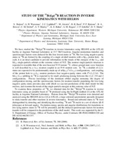 STUDY OF THE 13B(d,p)14B REACTION IN INVERSE KINEMATICS WITH HELIOS S. Bedoor1, A. H. Wuosmaa1, J. C. Lighthall1,2, M. Alcorta2 , B. B. Back2, P. F. Bertone2, B. A. Brown3, C. M. Deibel4 , S. T. Marley1,2 , K. E. Rehm2, 