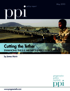 policy report  May 2010 Cutting the Tether Enhancing the U.S. Military’s Energy Performance
