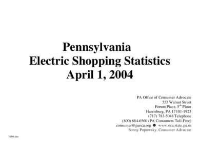 Pennsylvania Electric Shopping Statistics April 1, 2004 PA Office of Consumer Advocate 555 Walnut Street Forum Place, 5 th Floor