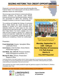 SEIZING HISTORIC TAX CREDIT OPPORTUNITIES Please join Landmarks Illinois to learn about the benefits of the Federal Historic Tax Credit program and discuss efforts to enact a statewide historic tax credit program. We enc