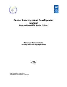Gender Awareness and Development Manual Resource Material for Gender Trainers Ministry of Women’s Affairs Training and Advocacy Department
