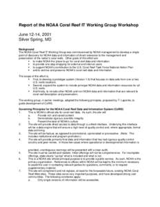 Report of the NOAA Coral Reef IT Working Group Workshop June 12-14, 2001 Silver Spring, MD Background The NOAA Coral Reef IT Working Group was commissioned by NOAA management to develop a single point of discovery for NO