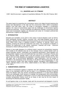 THE RISE OF HUMANITARIAN LOGISTICS E. L. MASPERO and H. W. ITTMANN* CSIR - Built Environment: Logistics & Quantitative Methods, P.O. Box 395, Pretoria, 0001 ABSTRACT The paper begins by presenting the humanitarian sector