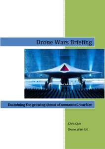 Drone Wars Briefing  Examining the growing threat of unmanned warfare Chris Cole Drone Wars UK