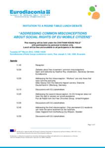 INVITATION TO A ROUND TABLE LUNCH DEBATE  “ADDRESSING COMMON MISCONCEPTIONS ABOUT SOCIAL RIGHTS OF EU MOBILE CITIZENS” This meeting will be held under the CHATHAM HOUSE RULE* with participation by personal invitation