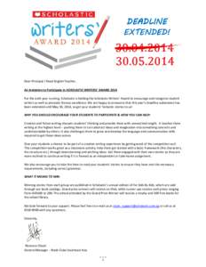 DEADLINE EXTENDED! Dear Principal / Head English Teacher, An Invitation to Participate in SCHOLASTIC WRITERS’ AWARD 2014 For the sixth year running, Scholastic is holding the Scholastic Writers’ Award to encourage an