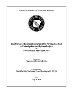 Arkansas State Highway and Transportation Department  Disadvantaged Business Enterprise (DBE) Participation Goal on Federally-Assisted Highway Projects for