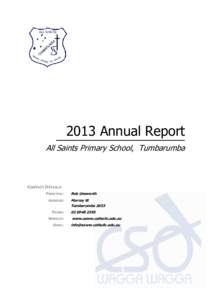 2013 Annual Report All Saints Primary School, Tumbarumba CONTACT DETAILS: PRINCIPAL: ADDRESS: