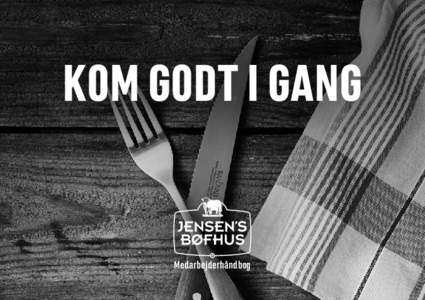 KOM GODT I GANG  Medarbejderhåndbog WE BELIEVE Vi tror på, at sans for gode råvarer og smilende værtskab