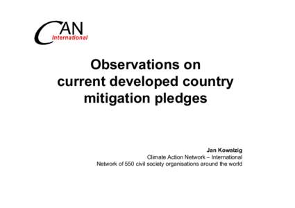 Observations on current developed country mitigation pledges Jan Kowalzig Climate Action Network – International