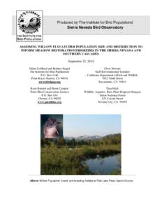 Produced by The Institute for Bird Populations’ Sierra Nevada Bird Observatory ASSESSING WILLOW FLYCATCHER POPULATION SIZE AND DISTRIBUTION TO INFORM MEADOW RESTORATION PRIORITIES IN THE SIERRA NEVADA AND SOUTHERN CASC