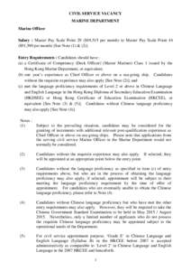 CIVIL SERVICE VACANCY MARINE DEPARTMENT Marine Officer Salary : Master Pay Scale Point 29 ($49,515 per month) to Master Pay Scale Point 44 ($91,590 per month) [See Note (1) & (2)] Entry Requirements : Candidates should h