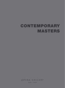 1  contemporary masters Opera Gallery New York presents the exhibition entitled Contemporary Masters. The show will feature a selection of artists whose names