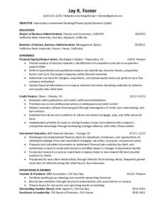 Jay K. Foster[removed] • linkedin.com/in/jaykfoster • [removed] OBJECTIVE: Internship in Investment Banking/Private Equity/Venture Capital EDUCATION Master of Business Administration, Finance and Econom