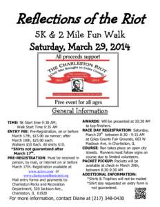 Reflections of the Riot 5K & 2 Mile Fun Walk Saturday, March 29, 2014 General Information TIME: 5K Start time 9:30 AM;