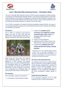 Level 1 Mountain Bike Coaching Course – Information Sheet The Level 1 Mountain Bike Coaching Course (L1 MTB) has been developed by Cycling Australia, in conjunction with Mountain Bike Australia (MTBA), in line with the