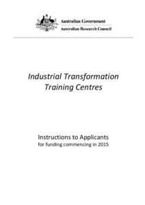 Industrial Transformation Training Centres Instructions to Applicants  for funding commencing in 2015