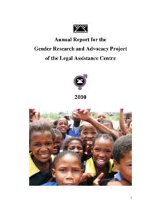 Annual Report for the Gender Research and Advocacy Project of the Legal Assistance Centre 2010