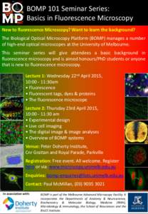 BOMP 101 Seminar Series: Basics in Fluorescence Microscopy New to fluorescence Microscopy? Want to learn the background? The Biological Optical Microscopy Platform (BOMP) manages a number of high-end optical microscopes 
