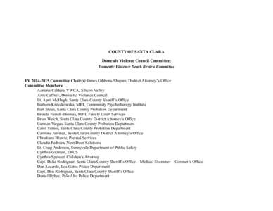 COUNTY OF SANTA CLARA Domestic Violence Council Committee: Domestic Violence Death Review Committee FYCommittee Chair(s): James Gibbons-Shapiro, District Attorney’s Office Committee Members: Adriana Caldera,